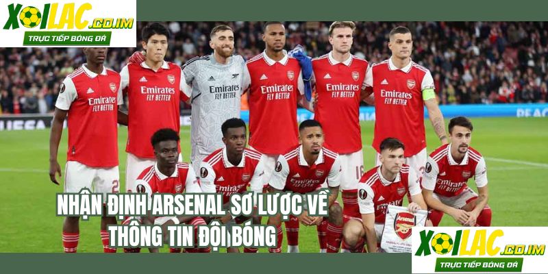 Nhận định Arsenal là đội bóng đầy tiềm năng hiện nay
